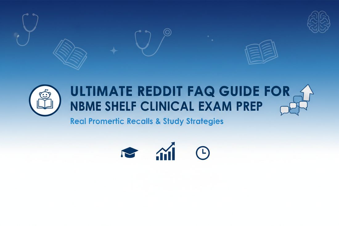 Ultimate Reddit FAQ Guide for NBME Shelf Clinical Exam Prep | Real Prometric Recalls & Study Strategies